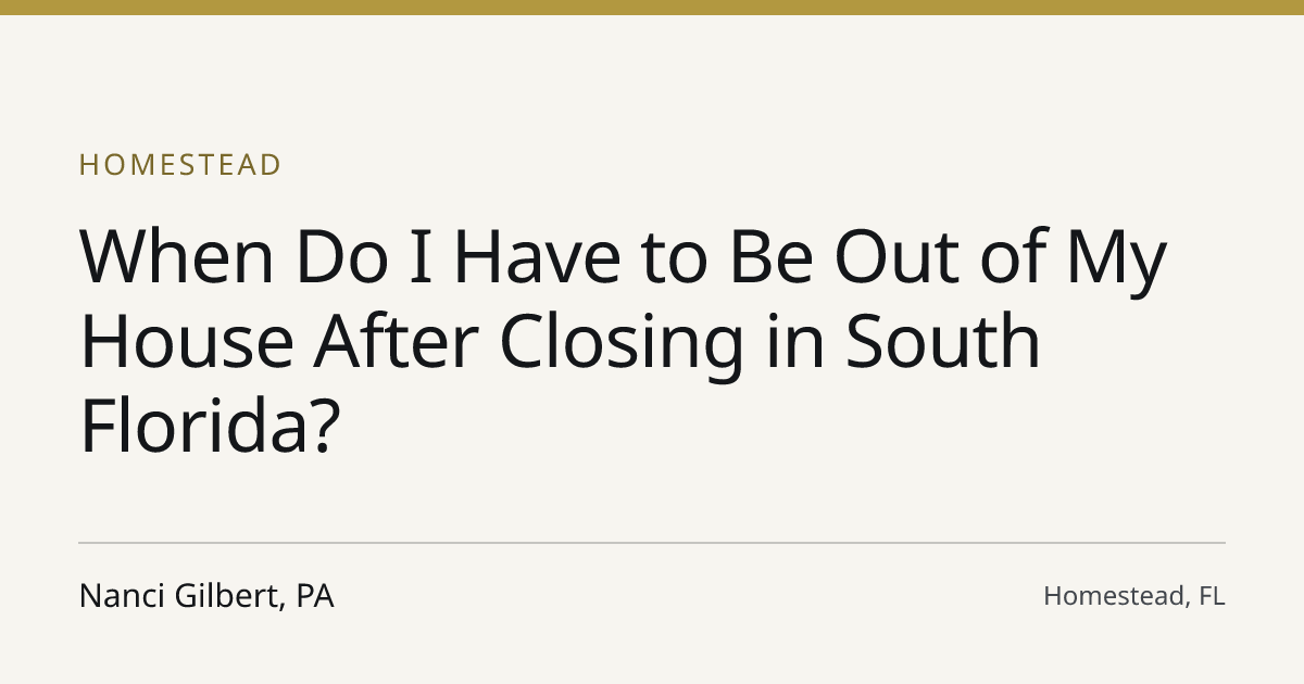 Title card for the article: When Do I Have to Be Out of My House After Closing in South Florida?